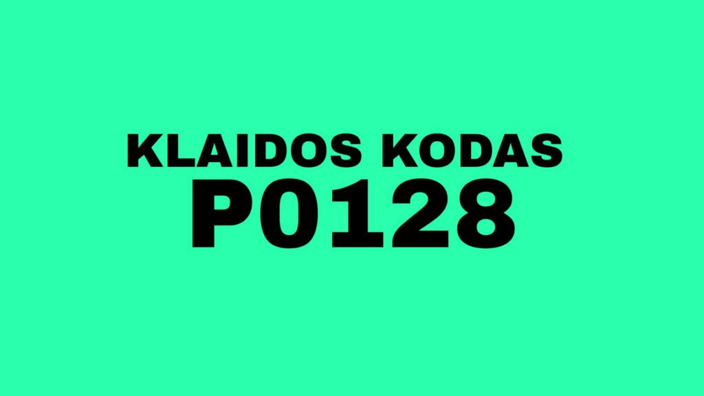 P0128 klaidos kodas, variklis nešyla? Termostato bėdos